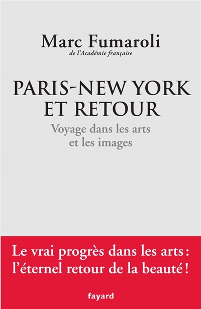 Paris-New York et retour voyage dans les arts et les images journal 2007-2008 Marc Fumaroli,...