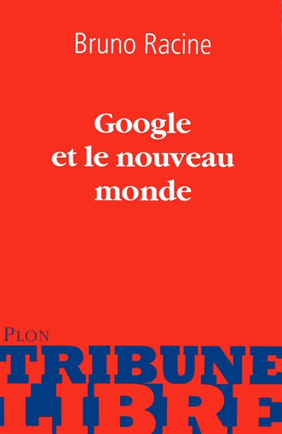 Google et le nouveau monde Bruno Racine