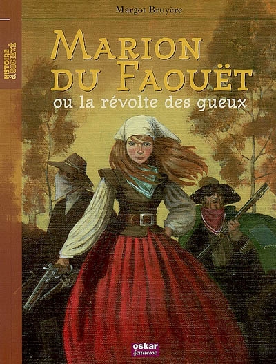Marion du Faouët ou La révolte des gueux Margot Bruyère [illustration de couverture de Christel Espié