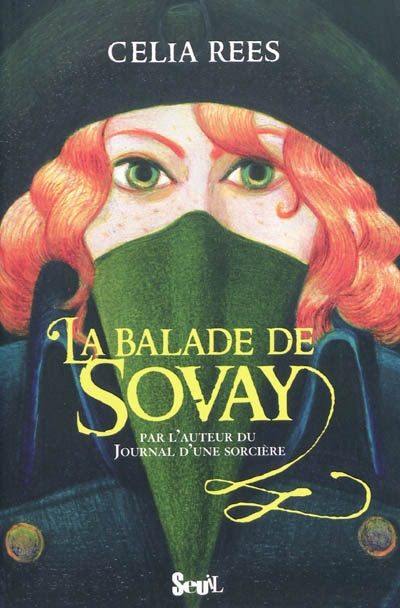 La balade de Sovay Celia Rees traduit de l'anglais par Anne-Judith Descombey