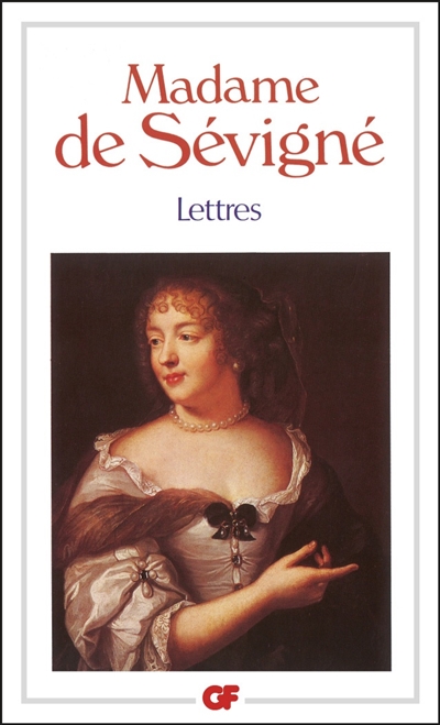 Lettres Madame de Sévigné introd., chronologie, notes et archives de l'oeuvre par Bernard Raffalli