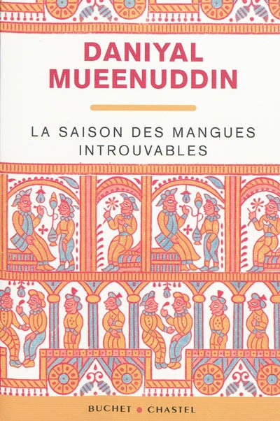 La saison des mangues introuvables roman Daniyal Mueenuddin traduit de l'américain (Pakistan) par Simone Manceau