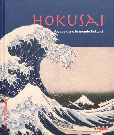 Hokusai voyage dans le monde flottant... Caroline Larroche