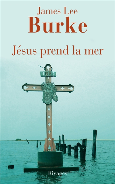 Jésus prend la mer nouvelles James Lee Burke traduit de l'anglais (États-Unis) par Olivier Deparis