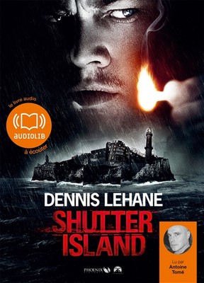 Shutter Island texte intégral Dennis Lehane traduit de l'anglais (Etats-Unis) par Isabelle Maillet lu par Antoine Tomé