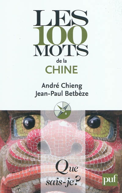 Les 100 mots de la Chine André Chieng,... Jean-Paul Betbèze,...