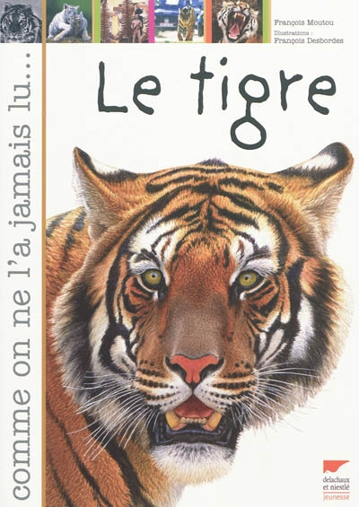Le tigre François Moutou illustrations de François Desbordes
