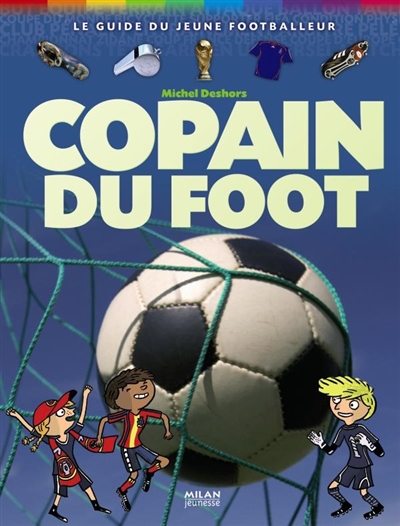 Copain du foot Michel Deshors illustrations de Laurent Audouin, Vincent Desplanche et Jean-Pierre Joblin