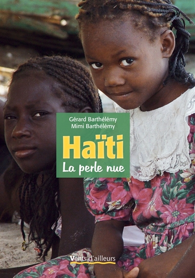 Haïti, la perle nue Gérard Barthélémy, Mimi Barthélémy