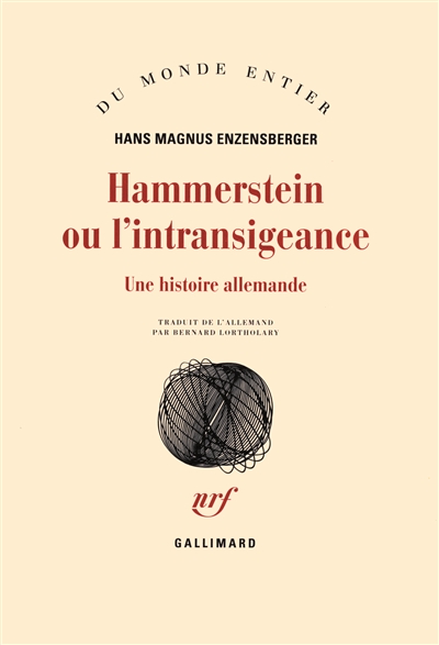 Hammerstein ou L'intransigeance une histoire allemande Hans Magnus Enzensberger traduit de l'allemand par Bernard Lortholary