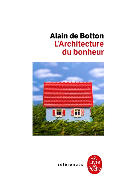 L'architecture du bonheur Alain de Botton traduit de l'anglais par Jean-Pierre Aoustin