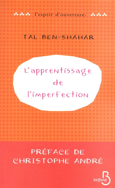 L'apprentissage de l'imperfection Tal Ben-Shahar préface de Christophe André traduit de l'américain par Hélène Collon