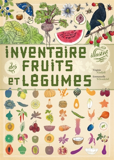 Inventaire illustré des fruits et légumes Virginie Aladjidi, Emmanuelle Tchoukriel