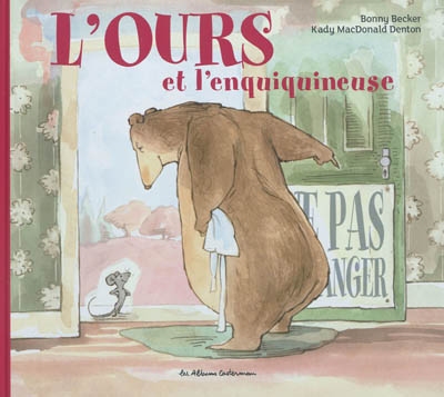 L'ours et l'enquiquineuse écrit par Bonny Becker illustré par Kady MacDonald Denton traduit par Rémi Stefani