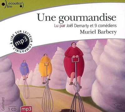 Une gourmandise Muriel Barbery, aut. lu par Joël Demarty et 9 comédiens [Annick Blancheteau, Marithé Blot... et al.]
