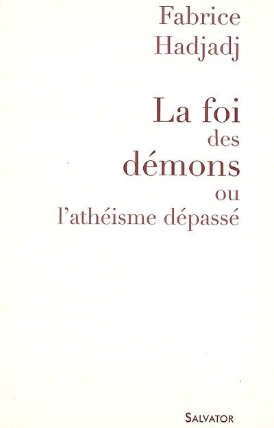 La foi des démons ou l'athéisme dépassé Fabrice Hadjadj