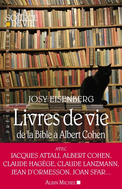 Livres de vie de la Bible à Albert Cohen entretiens avec Jacques Attali, Robert Badinter, Jean Blot... [et al.] Josy Eisenberg