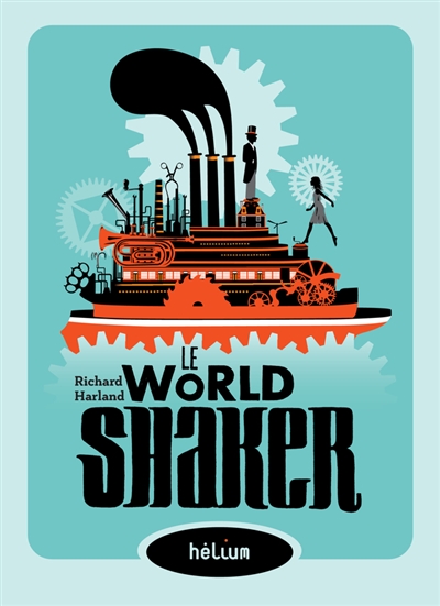Le "Worldshaker" Richard Harland traduit de l'anglais par Valérie Le Plouhinec