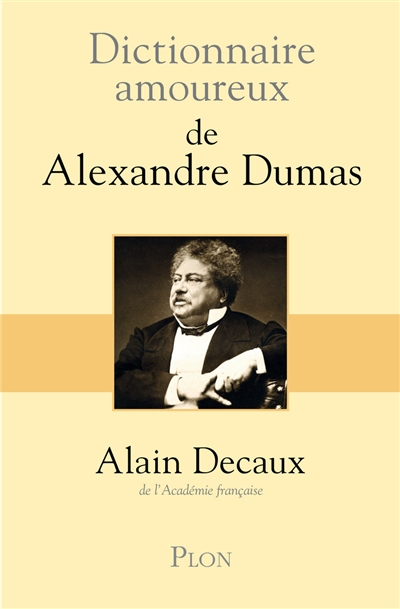 Dictionnaire amoureux d'Alexandre Dumas Alain Decaux,... dessins d'Alain Bouldouyre
