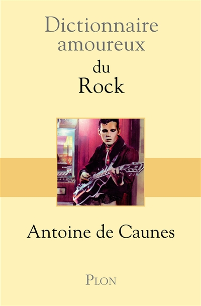 Dictionnaire amoureux du rock Antoine de Caunes dessins d'Alain Bouldouyre