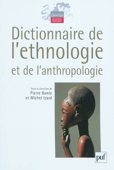 Dictionnaire de l'ethnologie et de l'anthropologie Pierre Bonte, Michel Izard (sous la direction de)