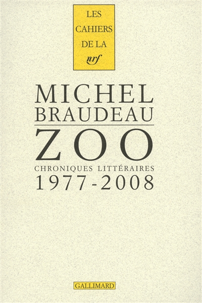 Zoo chroniques littéraires, 1977-2008 Michel Braudeau