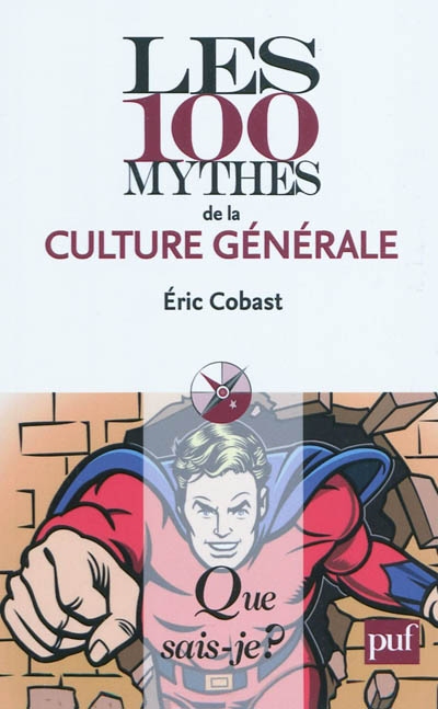 Les 100 mythes de la culture générale Éric Cobast,...