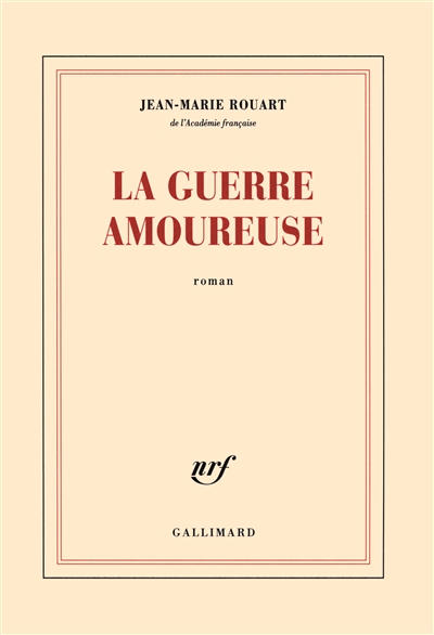 La guerre amoureuse roman Jean-Marie Rouart
