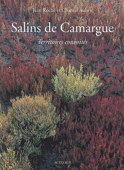 Salins de Camargue territoires convoités Jean Roché et Chantal Aubry