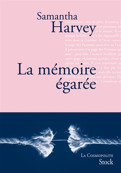La mémoire égarée roman Samantha Harvey traduit de l'anglais (Grande-Bretagne) par Catherine Pierre-Bon