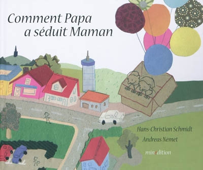 Comment papa a séduit maman Hans-Christian Schmidt [illustré par] Andreas Német adaptation de Géraldine Elschner