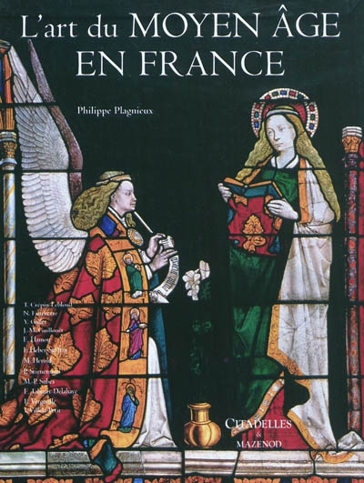 L'art du Moyen âge en France Thierry Crépin-Leblond, Nicolas Faucherre, Yves Gallet... [et al.] [sous la direction de] Philippe Plagnieux