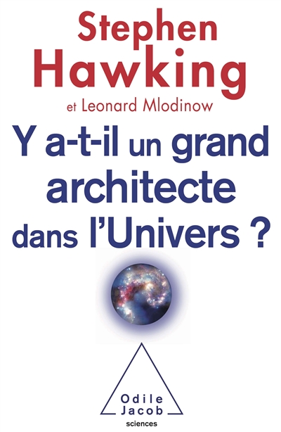 Y a-t-il un grand architecte dans l'univers ? Stephen Hawking et Leonard Mlodinow traduit de l'anglais par Marcel Filoche