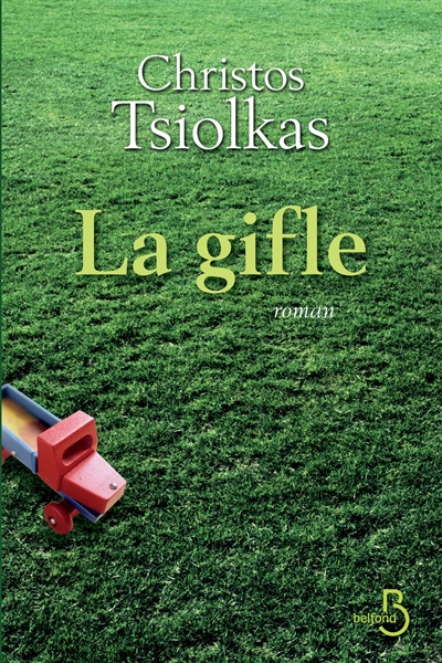 La gifle Christos Tsiolkas traduit de l'anglais (Australie) par Jean-Luc Piningre