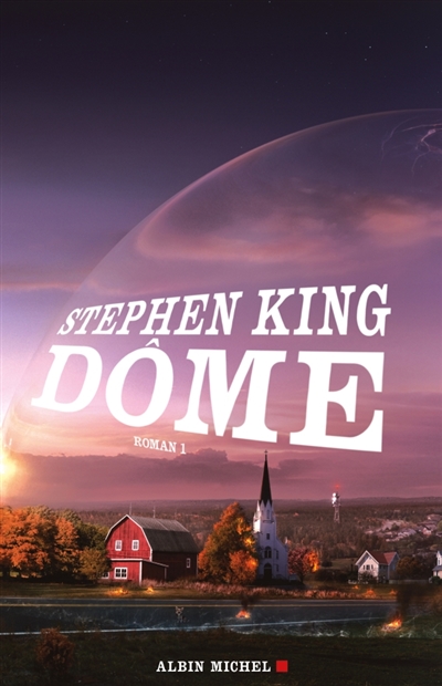 Dôme roman Stephen King traduit de l'anglais (États-Unis) par William Olivier Desmond