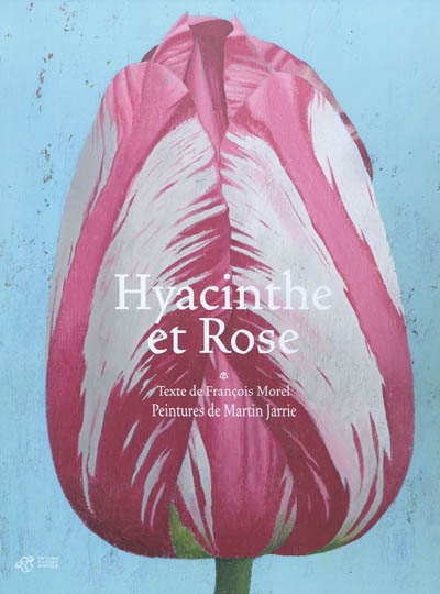 Hyacinthe et Rose texte de François Morel peintures de Martin Jarrie