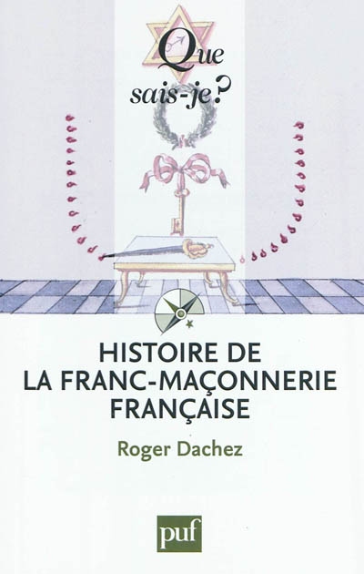 Histoire de la franc-maçonnerie française Roger Dachez,...