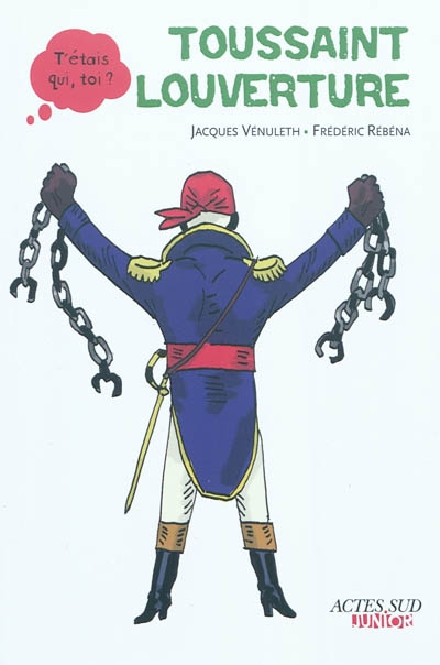 Toussaint Louverture Jacques Vénuleth illustrations de Frédéric Rébéna