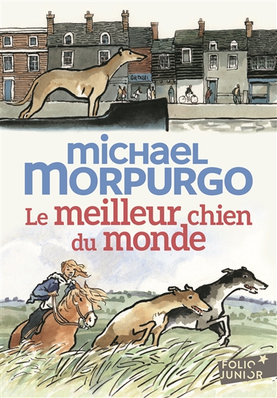 Le meilleur chien du monde Michael Morpurgo illustrations de Michael Foreman traduit de l'anglais par Diane Ménard