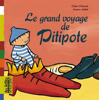 Le grand voyage de Pitipote Claire Clément [illustrations de] Jeanne Ashbé