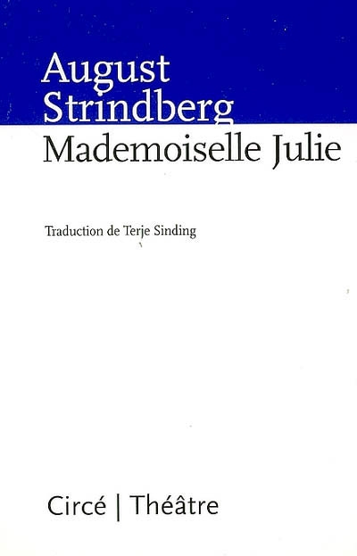 Mademoiselle Julie une tragédie naturaliste August Strindberg traduit du suédois par Terje Sinding