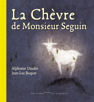 La chèvre de monsieur Seguin Alphonse Daudet [illustrations de] Jean-Luc Buquet