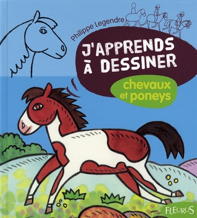 J'apprends à dessiner chevaux et poneys Philippe Legendre