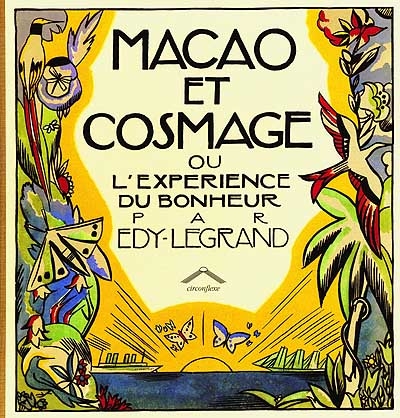 Macao & Cosmage ou L'expérience du bonheur par édy-Legrand préf. de Michel Defourny