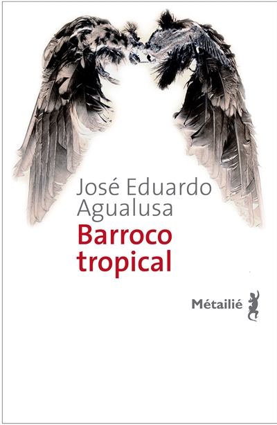 Barroco tropical José Eduardo Agualusa traduit du portugais (Angola) par Geneviève Leibrich