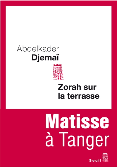 Zorah sur la terrasse Matisse à Tanger récit Abdelkader Djemaï