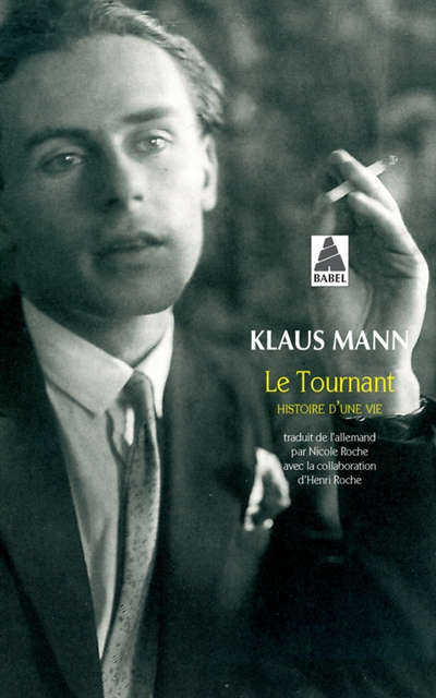 Le tournant histoire d'une vie Klaus Mann traduit de l'allemand par Nicole Roche, avec la collaboration de Henri Roche préfacé par Jean-Michel Palmier