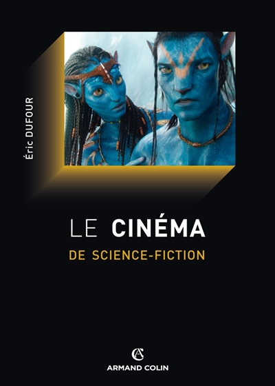Le cinéma de science-fiction histoire et philosophie Éric Dufour
