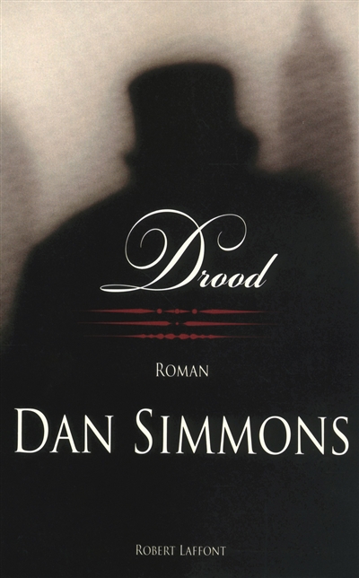 Drood roman Dan Simmons traduit de l'anglais par Odile Demage