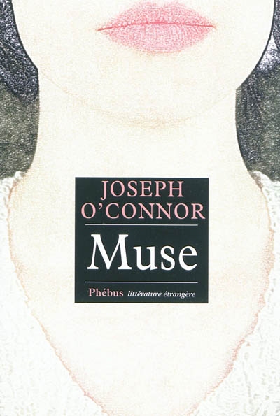Muse roman Joseph O'Connor traduit de l'anglais (Irlande) par Carine Chichereau